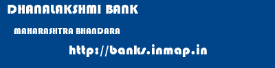 DHANALAKSHMI BANK  MAHARASHTRA BHANDARA    banks information 